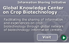 Global Knowledge Center on Crop Biotechnology: Facilitating the sharing of information and experiences on crop biotechnology through global network of biotechnology information centers. [Visit]